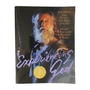 EXPERIENCING GOD KNOWING & DOING THE WILL OF GOD Henry T. Blackaby Claude King